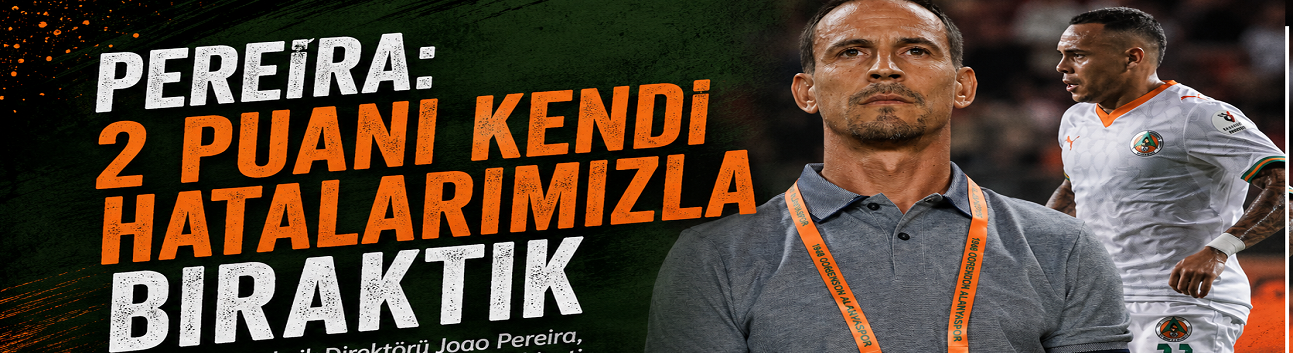 Pereira: “2 Puanı Kendi Hatalarımızla Bıraktık”