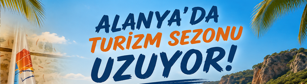 Valizleri Toplamayın! Alanya’da Turizm Kasım’a Kadar Devam